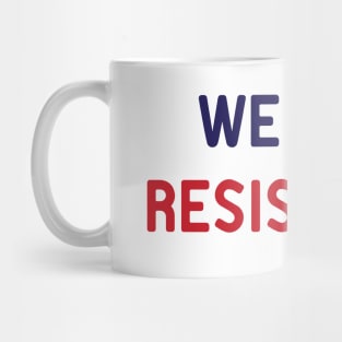 We The Resistance Mug